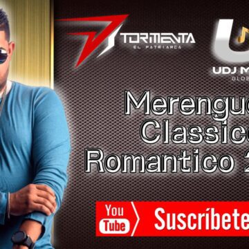DJ TORMENTA EL PATRIARCA MERENGUE CLASSICO ROMANTICO 2K22 UDJMUNDIALES