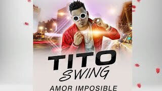 Tito Swing – Amor Imposible #Merengue