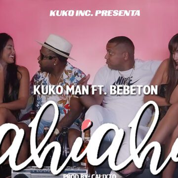 «Ahí Ahí» lo nuevo de Kuko Man Feat Bebeton
